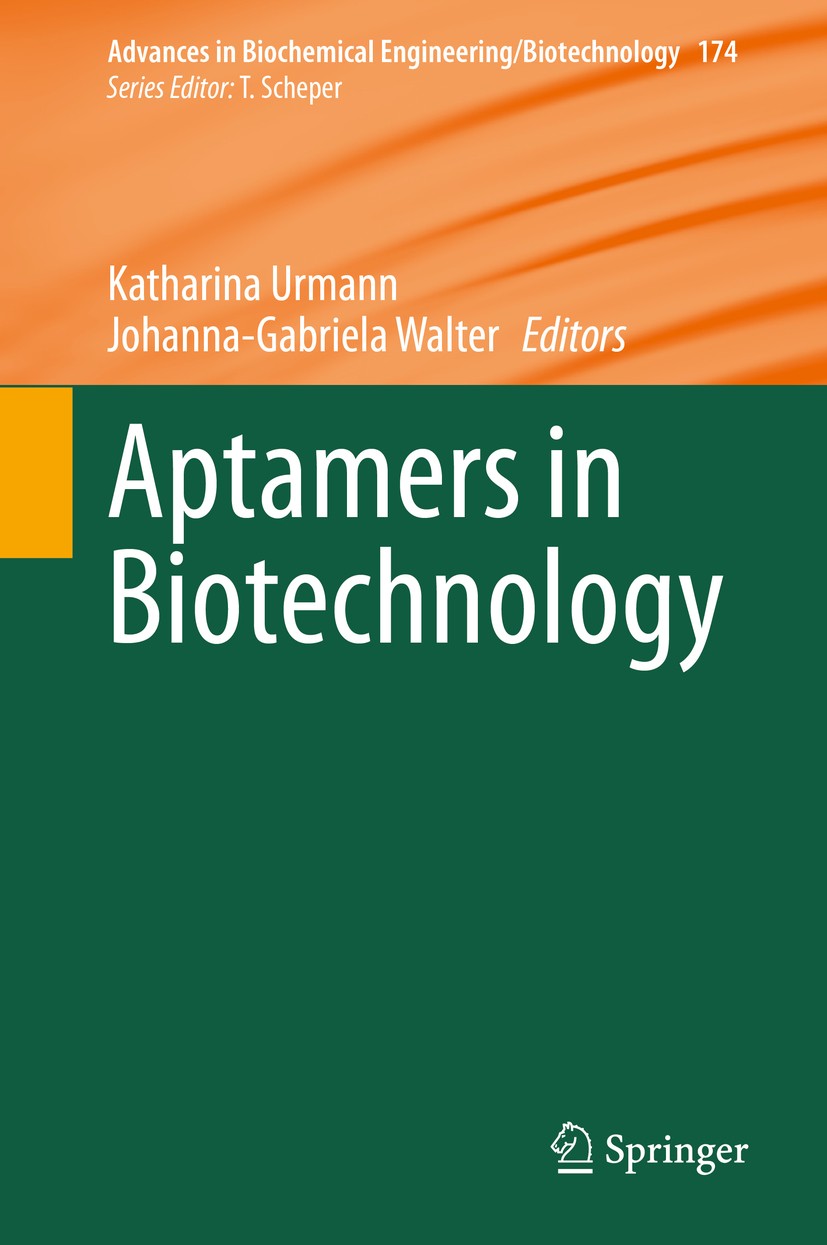 Titlebook: Aptamers in Biotechnology;  Katharina Urmann,Johanna-Gabriela Walter Book 2020 The Editor(s) (if applicable) and The Author(s), under exclu