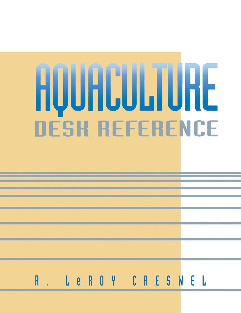 Titlebook: Aquaculture Desk Reference; R. LeRoy Creswell Book 19931st edition Van Nostrand Reinhold 1993 Aquarium.amino acid.animal husbandry.aquatic Titlebook: Aquaculture Desk Reference; R. LeRoy Creswell Book 19931st edition Van Nostrand Reinhold 1993 Aquarium.amino acid.animal husbandry.aquatic
