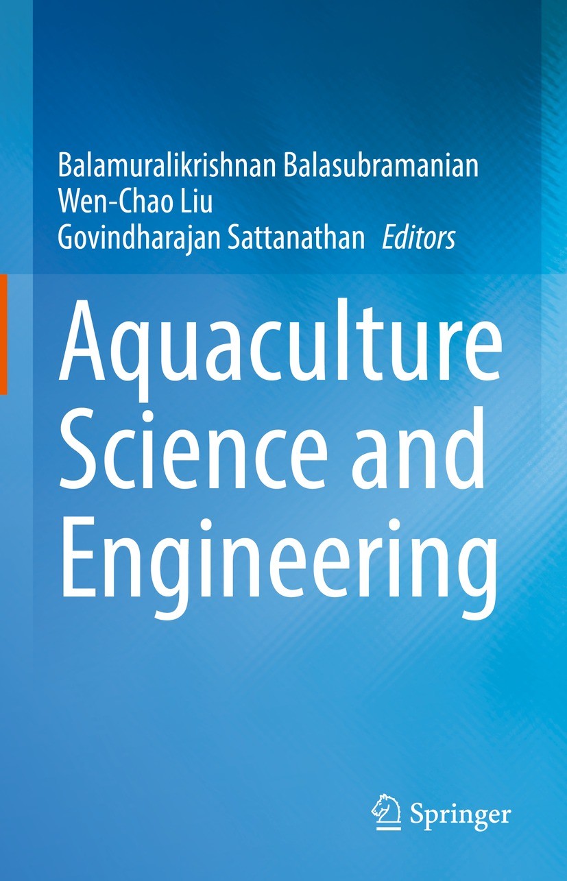Titlebook: Aquaculture Science and Engineering; Balamuralikrishnan Balasubramanian,Wen-Chao Liu,Go Book 2022 The Editor(s) (if applicable) and The Au Titlebook: Aquaculture Science and Engineering; Balamuralikrishnan Balasubramanian,Wen-Chao Liu,Go Book 2022 The Editor(s) (if applicable) and The Au