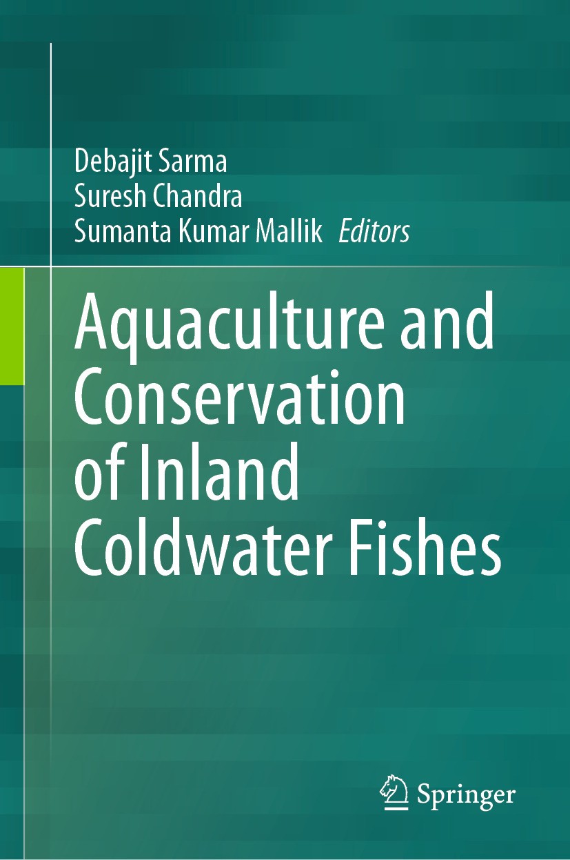 Titlebook: Aquaculture and Conservation of Inland Coldwater Fishes; Debajit Sarma,Suresh Chandra,Sumanta Kumar Mallik Book 2024 The Editor(s) (if app Titlebook: Aquaculture and Conservation of Inland Coldwater Fishes; Debajit Sarma,Suresh Chandra,Sumanta Kumar Mallik Book 2024 The Editor(s) (if app