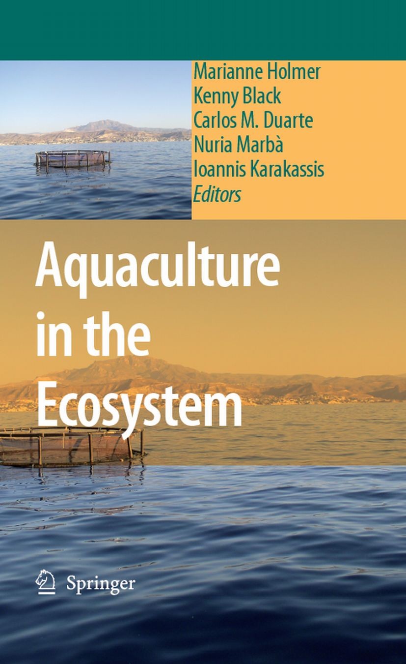 Titlebook: Aquaculture in the Ecosystem; Marianne Holmer,Kenny Black,Ioannis Karakassis Book 2008 Springer Science+Business Media B.V. 2008 Aquacultu Titlebook: Aquaculture in the Ecosystem; Marianne Holmer,Kenny Black,Ioannis Karakassis Book 2008 Springer Science+Business Media B.V. 2008 Aquacultu
