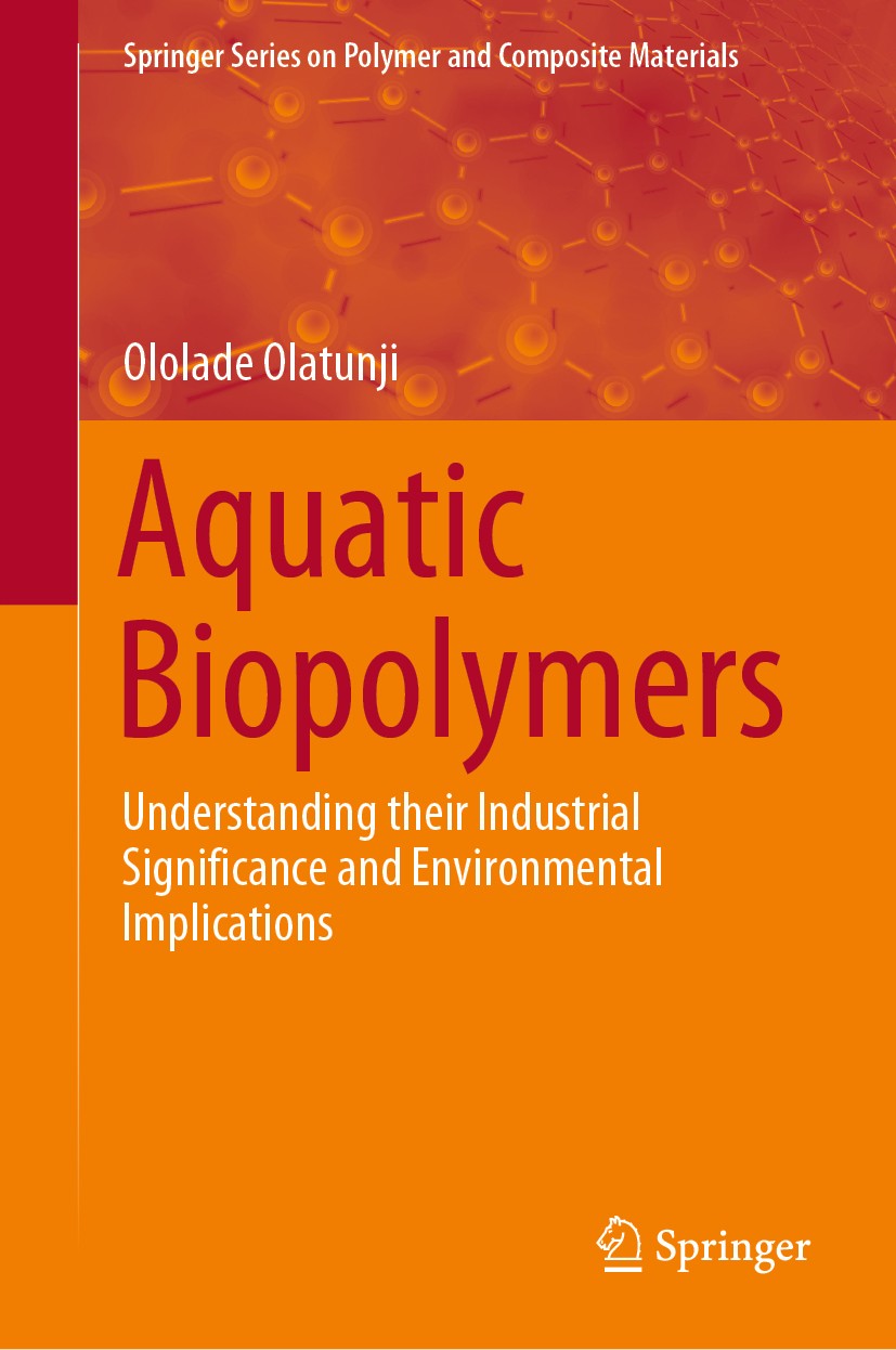 Titlebook: Aquatic Biopolymers; Understanding their Ololade Olatunji Book 2020 Springer International Publishing 2020 Industrial applications of Biom Titlebook: Aquatic Biopolymers; Understanding their Ololade Olatunji Book 2020 Springer International Publishing 2020 Industrial applications of Biom