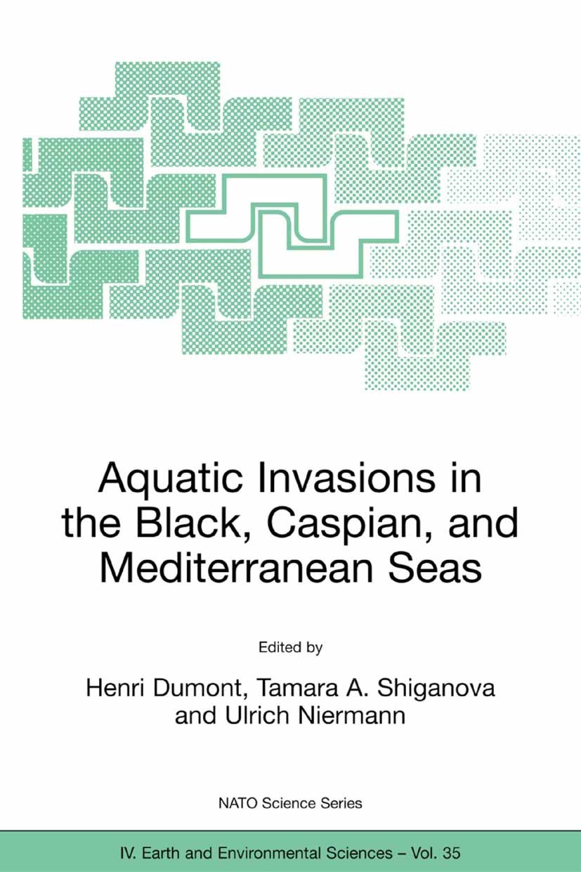 Titlebook: Aquatic Invasions in the Black, Caspian, and Mediterranean Seas; Henri Dumont,Tamara A. Shiganova,Ulrich Niermann Conference proceedings 2 Titlebook: Aquatic Invasions in the Black, Caspian, and Mediterranean Seas; Henri Dumont,Tamara A. Shiganova,Ulrich Niermann Conference proceedings 2