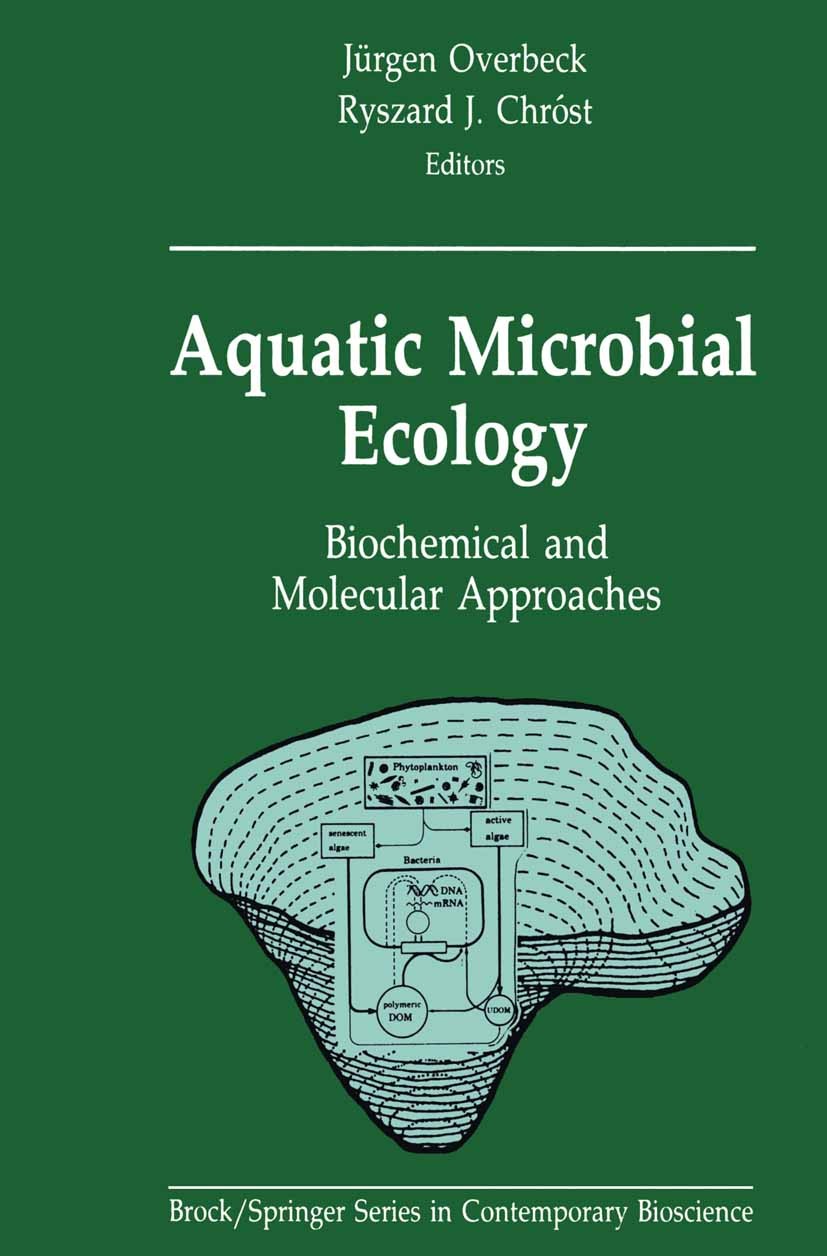 Titlebook: Aquatic Microbial Ecology; Biochemical and Mole Jürgen Overbeck,Ryszard J. Chróst Book 1990 Springer-Verlag New York Inc. 1990 Adaptation.R Titlebook: Aquatic Microbial Ecology; Biochemical and Mole Jürgen Overbeck,Ryszard J. Chróst Book 1990 Springer-Verlag New York Inc. 1990 Adaptation.R