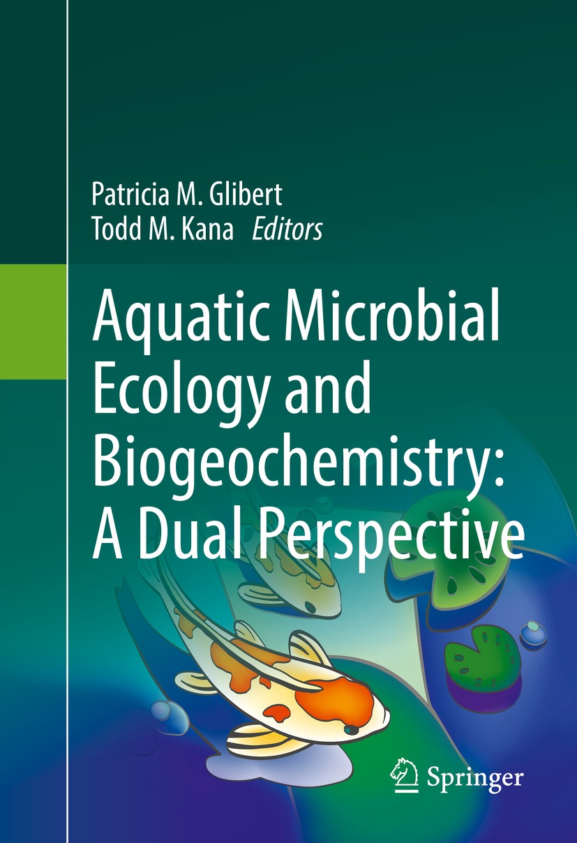 Titlebook: Aquatic Microbial Ecology and Biogeochemistry: A Dual Perspective; Patricia M. Glibert,Todd M. Kana Book 2016 Springer International Publi Titlebook: Aquatic Microbial Ecology and Biogeochemistry: A Dual Perspective; Patricia M. Glibert,Todd M. Kana Book 2016 Springer International Publi