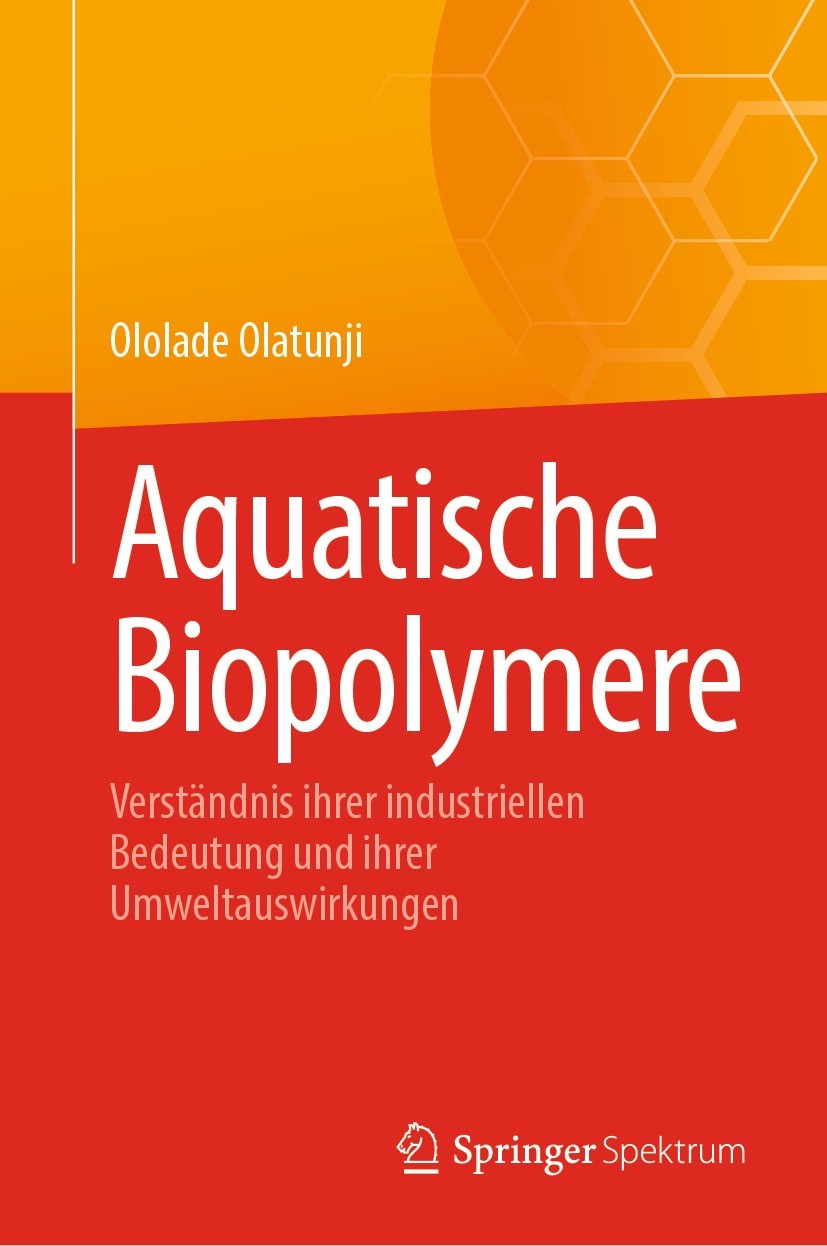 Titlebook: Aquatische Biopolymere; Verständnis ihrer in Ololade Olatunji Book 2024 Der/die Herausgeber bzw. der/die Autor(en), exklusiv lizenziert an Titlebook: Aquatische Biopolymere; Verständnis ihrer in Ololade Olatunji Book 2024 Der/die Herausgeber bzw. der/die Autor(en), exklusiv lizenziert an