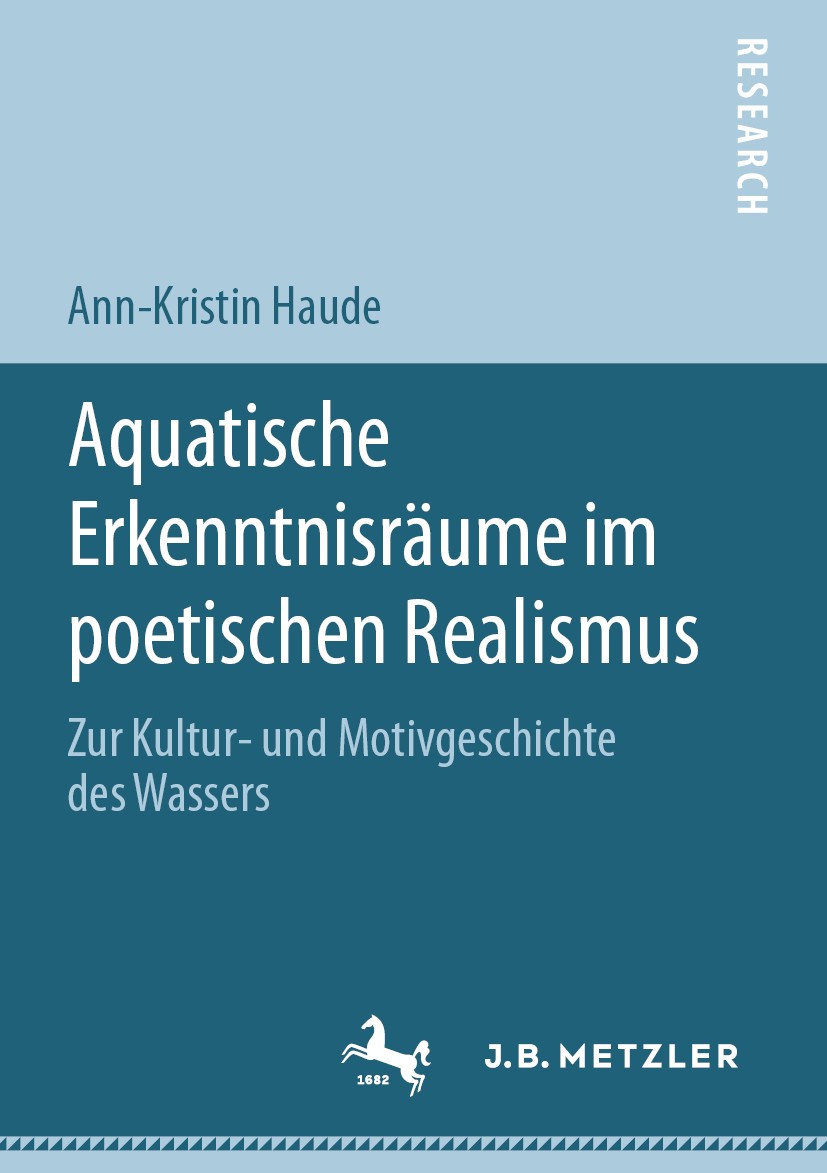Titlebook: Aquatische Erkenntnisräume im poetischen Realismus; Zur Kultur- und Moti Ann-Kristin Haude Book 2019 Springer-Verlag GmbH Deutschland, ein Titlebook: Aquatische Erkenntnisräume im poetischen Realismus; Zur Kultur- und Moti Ann-Kristin Haude Book 2019 Springer-Verlag GmbH Deutschland, ein