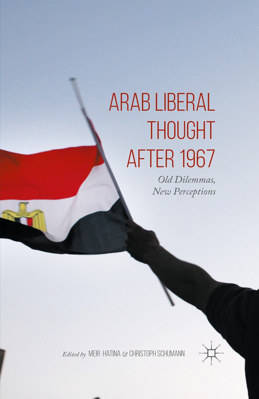 Titlebook: Arab Liberal Thought after 1967; Old Dilemmas, New Pe Meir Hatina,Christoph Schumann Book 2015 The Editor(s) (if applicable) and The Author Titlebook: Arab Liberal Thought after 1967; Old Dilemmas, New Pe Meir Hatina,Christoph Schumann Book 2015 The Editor(s) (if applicable) and The Author
