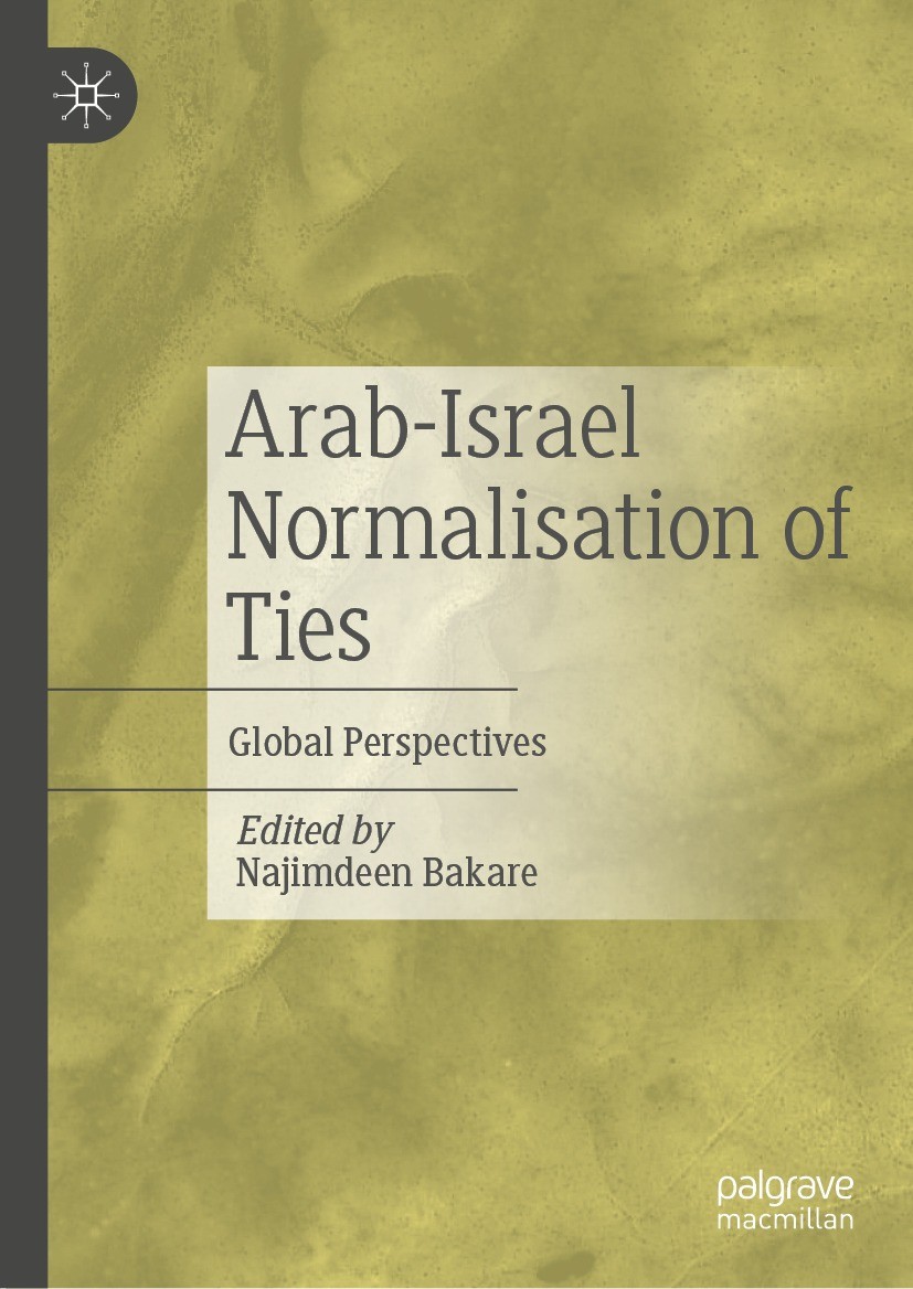 Titlebook: Arab-Israel Normalisation of Ties; Global Perspectives Najimdeen Bakare Book 2024 The Editor(s) (if applicable) and The Author(s), under ex Titlebook: Arab-Israel Normalisation of Ties; Global Perspectives Najimdeen Bakare Book 2024 The Editor(s) (if applicable) and The Author(s), under ex