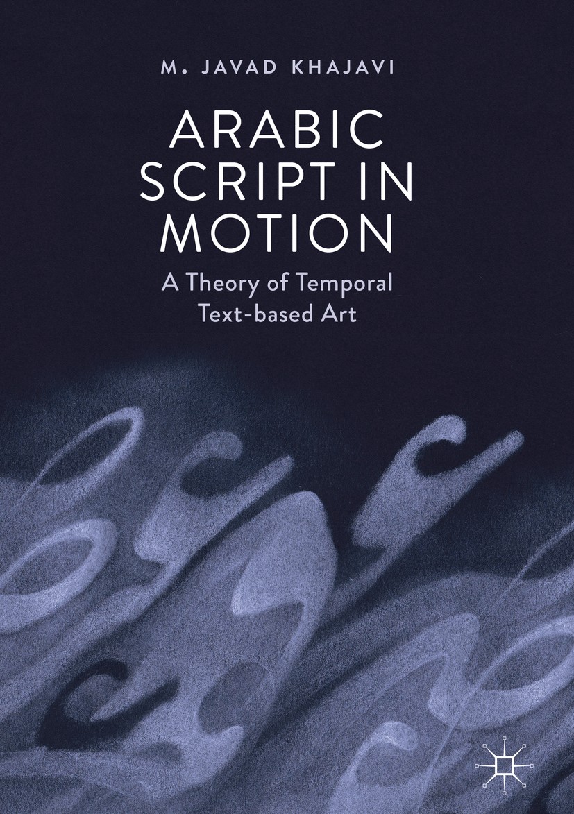 Titlebook: Arabic Script in Motion; A Theory of Temporal M. Javad Khajavi Book 2019 The Editor(s) (if applicable) and The Author(s) 2019 temporal typo Titlebook: Arabic Script in Motion; A Theory of Temporal M. Javad Khajavi Book 2019 The Editor(s) (if applicable) and The Author(s) 2019 temporal typo