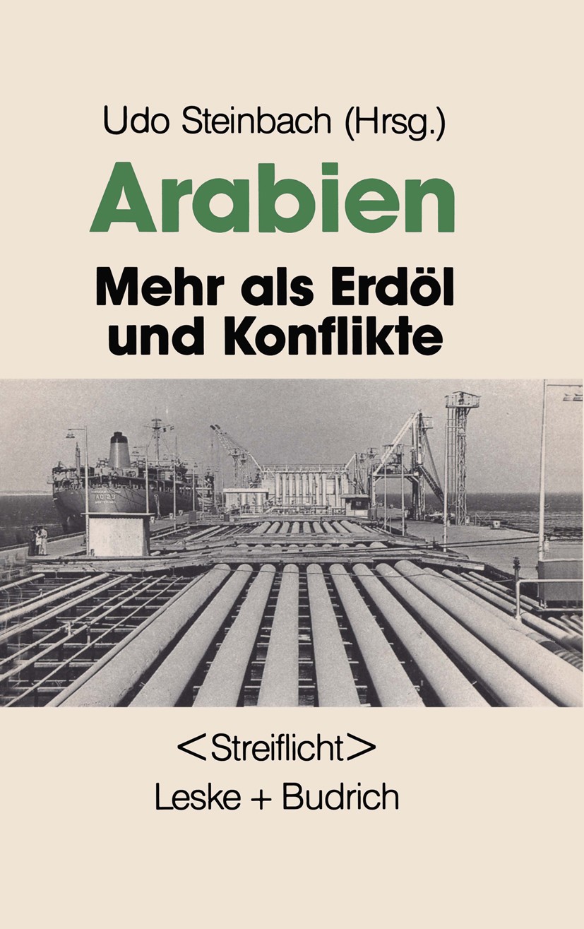 Titlebook: Arabien: Mehr als Erdöl und Konflikte; Udo Steinbach Book 1992 Leske + Budrich, Opladen 1992 Bevölkerung.Europa.Familie.Geschichte.Gesells Titlebook: Arabien: Mehr als Erdöl und Konflikte; Udo Steinbach Book 1992 Leske + Budrich, Opladen 1992 Bevölkerung.Europa.Familie.Geschichte.Gesells