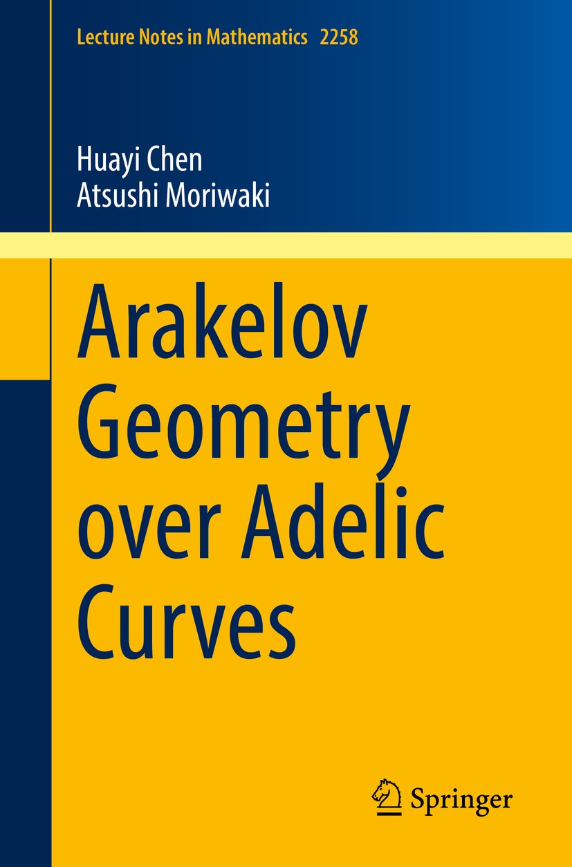 Titlebook: Arakelov Geometry over Adelic Curves; Huayi Chen,Atsushi Moriwaki Book 2020 Springer Nature Singapore Pte Ltd. 2020 Arakelov geometry.Adel Titlebook: Arakelov Geometry over Adelic Curves; Huayi Chen,Atsushi Moriwaki Book 2020 Springer Nature Singapore Pte Ltd. 2020 Arakelov geometry.Adel