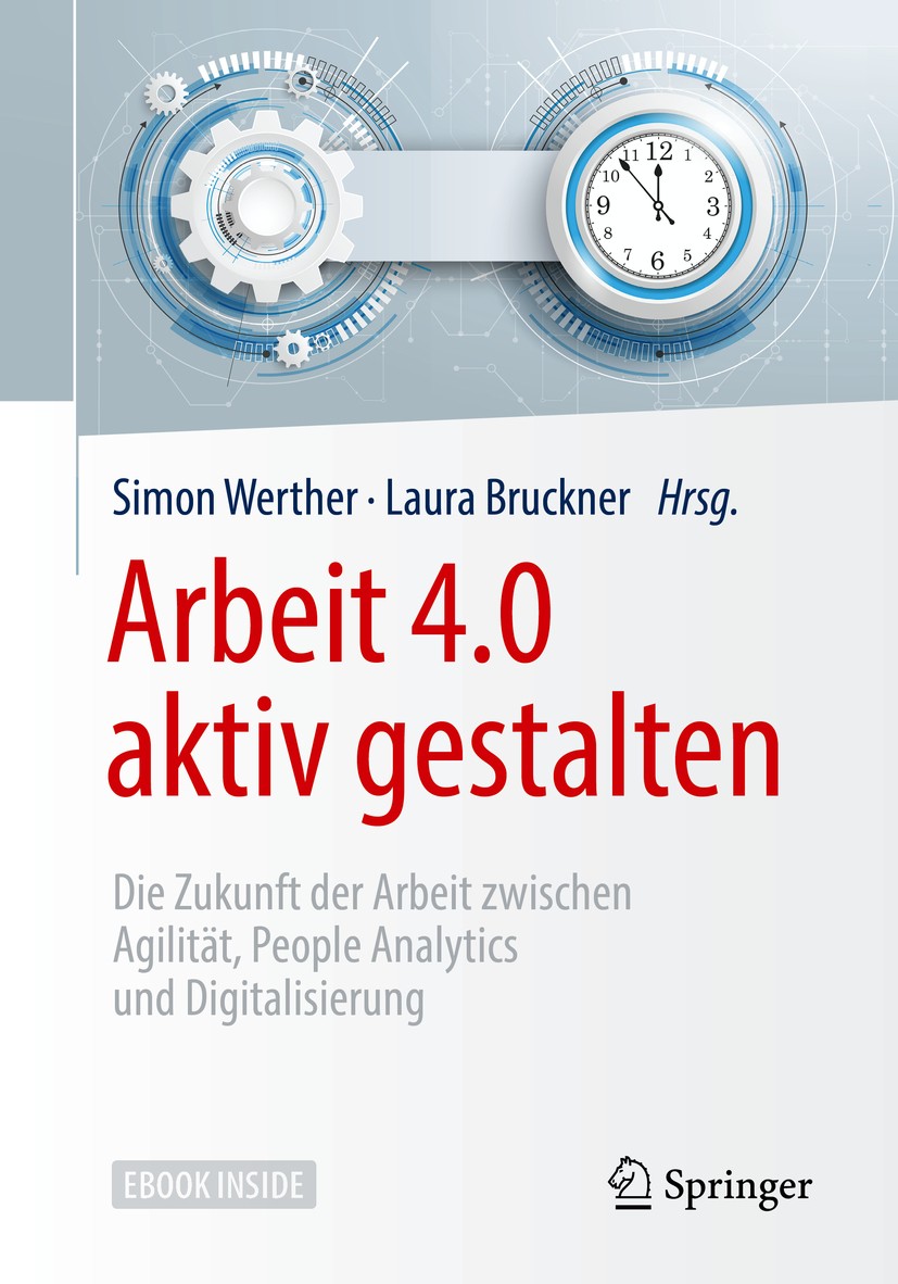 Titlebook: Arbeit 4.0 aktiv gestalten; Die Zukunft der Arbe Simon Werther,Laura Bruckner Book 2018 Springer-Verlag GmbH Deutschland 2018 Arbeit 4.0.Fü Titlebook: Arbeit 4.0 aktiv gestalten; Die Zukunft der Arbe Simon Werther,Laura Bruckner Book 2018 Springer-Verlag GmbH Deutschland 2018 Arbeit 4.0.Fü