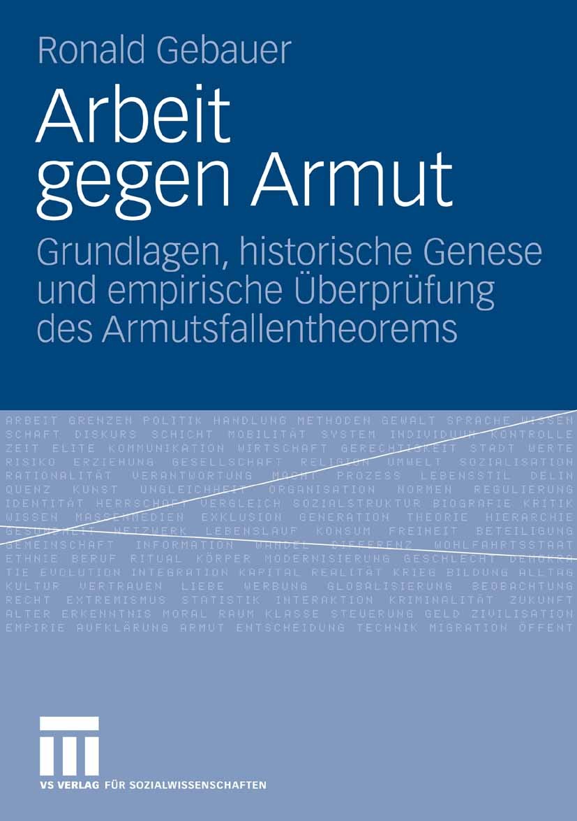 Titlebook: Arbeit gegen Armut; Grundlagen, historis Ronald Gebauer Book 2007 VS Verlag für Sozialwissenschaften | Springer Fachmedien Wiesbaden GmbH, Titlebook: Arbeit gegen Armut; Grundlagen, historis Ronald Gebauer Book 2007 VS Verlag für Sozialwissenschaften | Springer Fachmedien Wiesbaden GmbH,
