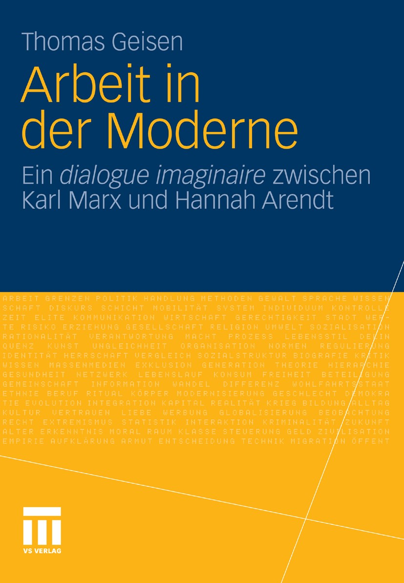 Titlebook: Arbeit und Subjektwerdung in der Moderne; Ein dialogue imagina Thomas Geisen Book 2011 VS Verlag für Sozialwissenschaften | Springer Fachme Titlebook: Arbeit und Subjektwerdung in der Moderne; Ein dialogue imagina Thomas Geisen Book 2011 VS Verlag für Sozialwissenschaften | Springer Fachme