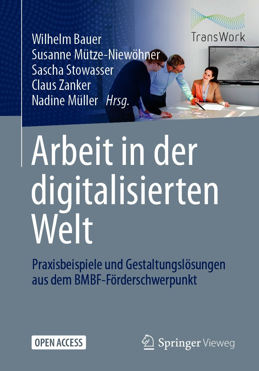 Titlebook: Arbeit in der digitalisierten Welt; Praxisbeispiele und Wilhelm Bauer,Susanne Mütze-Niewöhner,Nadine Mülle Book‘‘‘‘‘‘‘‘ 2021 Der/die Herau Titlebook: Arbeit in der digitalisierten Welt; Praxisbeispiele und Wilhelm Bauer,Susanne Mütze-Niewöhner,Nadine Mülle Book‘‘‘‘‘‘‘‘ 2021 Der/die Herau