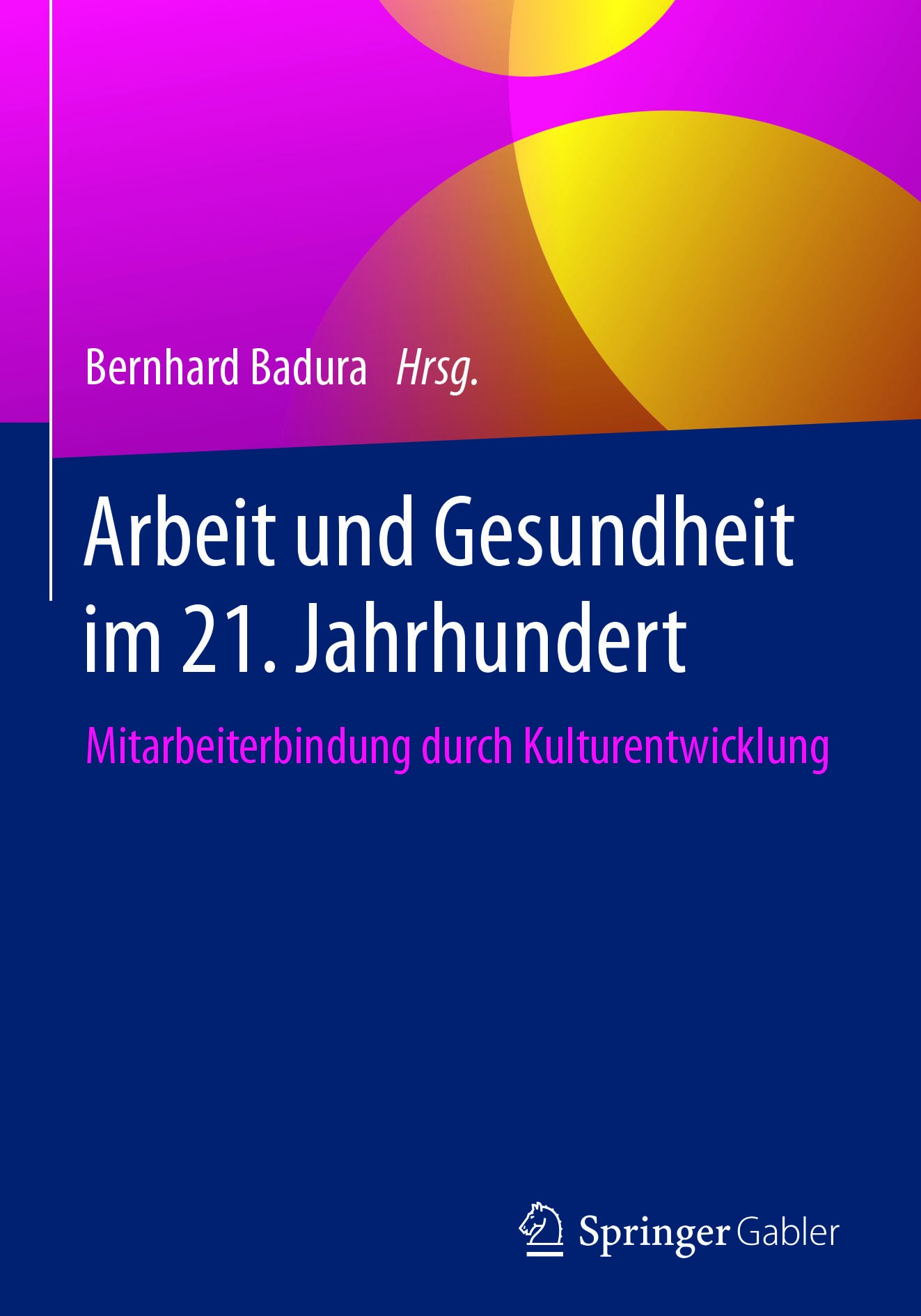 Titlebook: Arbeit und Gesundheit im 21. Jahrhundert; Mitarbeiterbindung d Bernhard Badura Book 2017 Springer-Verlag GmbH Deutschland 2017 Gesundheit.B Titlebook: Arbeit und Gesundheit im 21. Jahrhundert; Mitarbeiterbindung d Bernhard Badura Book 2017 Springer-Verlag GmbH Deutschland 2017 Gesundheit.B