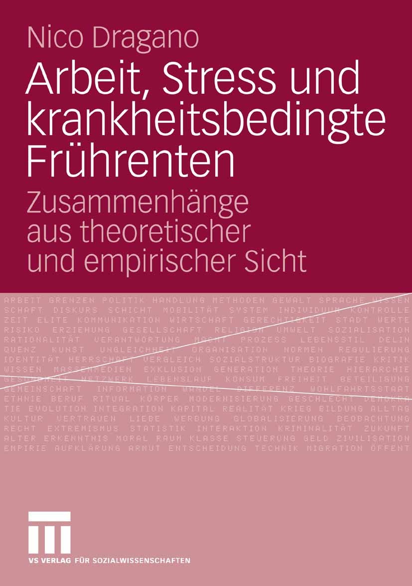 Titlebook: Arbeit, Stress und krankheitsbedingte Frührenten; Zusammenhänge aus th Nico Dragano Book 2007 VS Verlag für Sozialwissenschaften | Springer Titlebook: Arbeit, Stress und krankheitsbedingte Frührenten; Zusammenhänge aus th Nico Dragano Book 2007 VS Verlag für Sozialwissenschaften | Springer