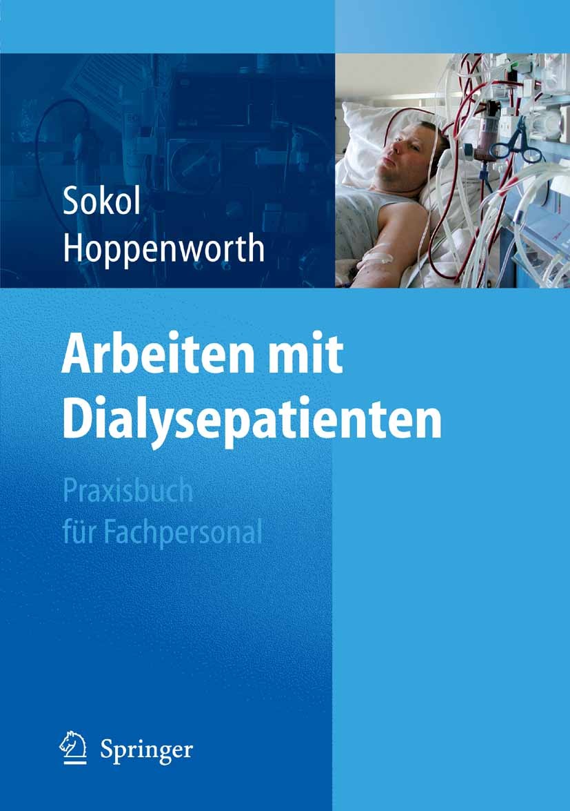 Titlebook: Arbeiten mit Dialysepatienten; Praxisbuch für Fachp Christina Sokol,Uwe Hoppenworth Book 2006 Springer-Verlag Berlin Heidelberg 2006 Angehö Titlebook: Arbeiten mit Dialysepatienten; Praxisbuch für Fachp Christina Sokol,Uwe Hoppenworth Book 2006 Springer-Verlag Berlin Heidelberg 2006 Angehö
