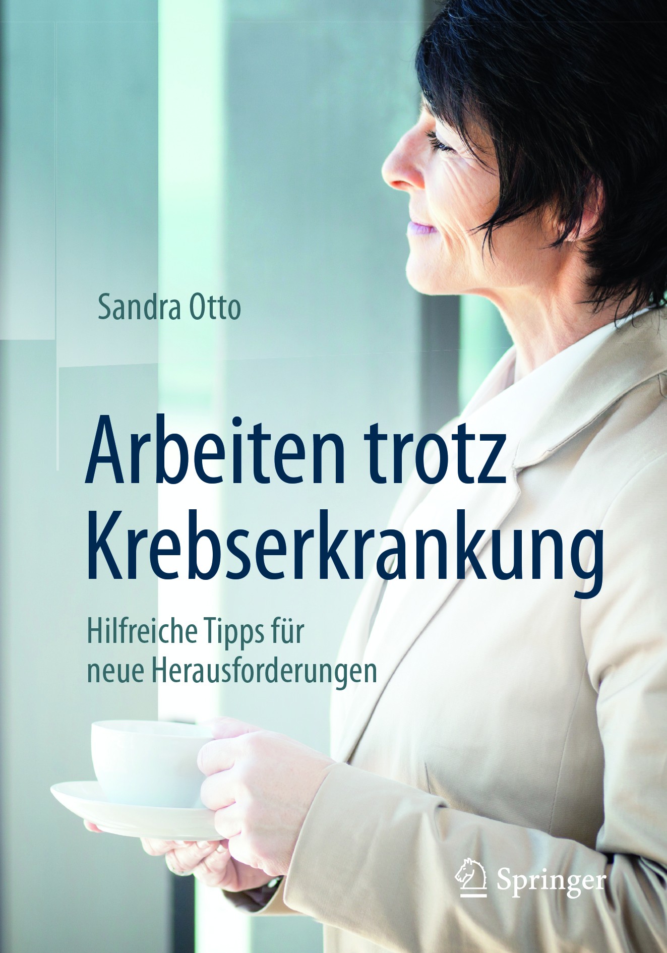 Titlebook: Arbeiten trotz Krebserkrankung; Hilfreiche Tipps für Sandra Otto Book 2018 Springer-Verlag GmbH Deutschland 2018 Wiedereingliederung.Sozial Titlebook: Arbeiten trotz Krebserkrankung; Hilfreiche Tipps für Sandra Otto Book 2018 Springer-Verlag GmbH Deutschland 2018 Wiedereingliederung.Sozial