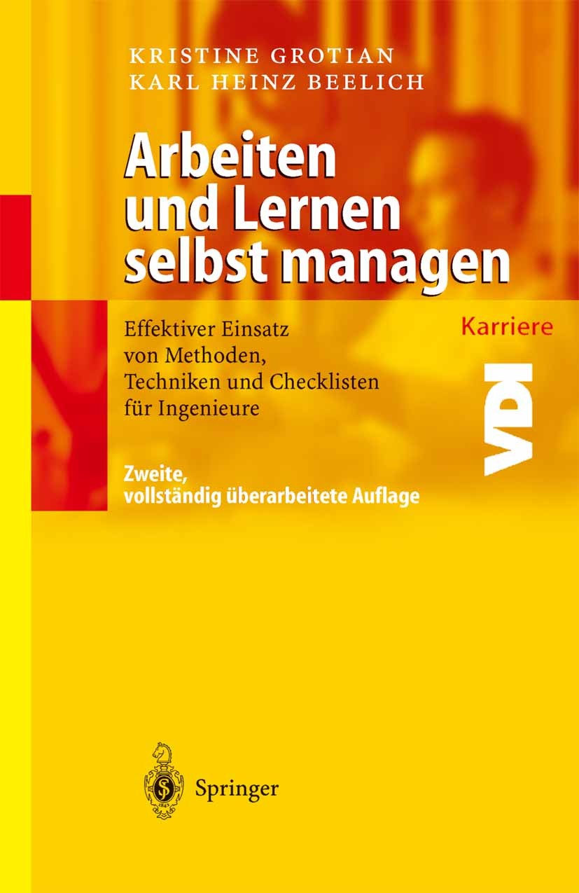 Titlebook: Arbeiten und Lernen selbst managen; Effektiver Einsatz v Kristine Grotian,Karl Heinz Beelich Book 2004Latest edition Springer-Verlag Berlin Titlebook: Arbeiten und Lernen selbst managen; Effektiver Einsatz v Kristine Grotian,Karl Heinz Beelich Book 2004Latest edition Springer-Verlag Berlin