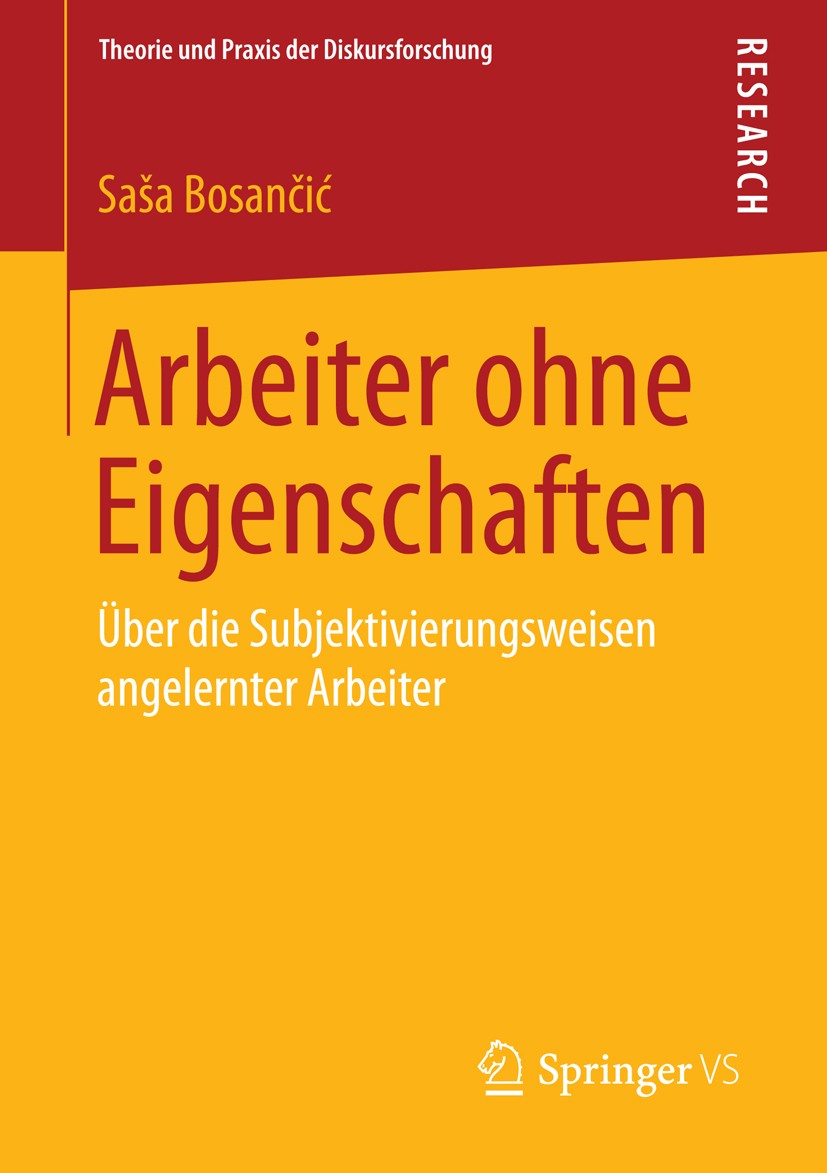 Titlebook: Arbeiter ohne Eigenschaften; Über die Subjektivie Saša Bosančić Book 2014 Springer Fachmedien Wiesbaden 2014 Angelernte Arbeiter.Arbeitside Titlebook: Arbeiter ohne Eigenschaften; Über die Subjektivie Saša Bosančić Book 2014 Springer Fachmedien Wiesbaden 2014 Angelernte Arbeiter.Arbeitside