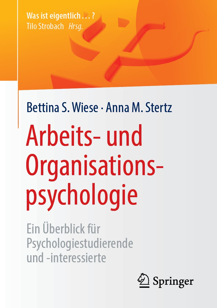 Titlebook: Arbeits- und Organisationspsychologie; Ein Überblick für Ps Bettina S. Wiese,Anna M. Stertz Textbook 2019 Springer-Verlag GmbH Deutschland, Titlebook: Arbeits- und Organisationspsychologie; Ein Überblick für Ps Bettina S. Wiese,Anna M. Stertz Textbook 2019 Springer-Verlag GmbH Deutschland,