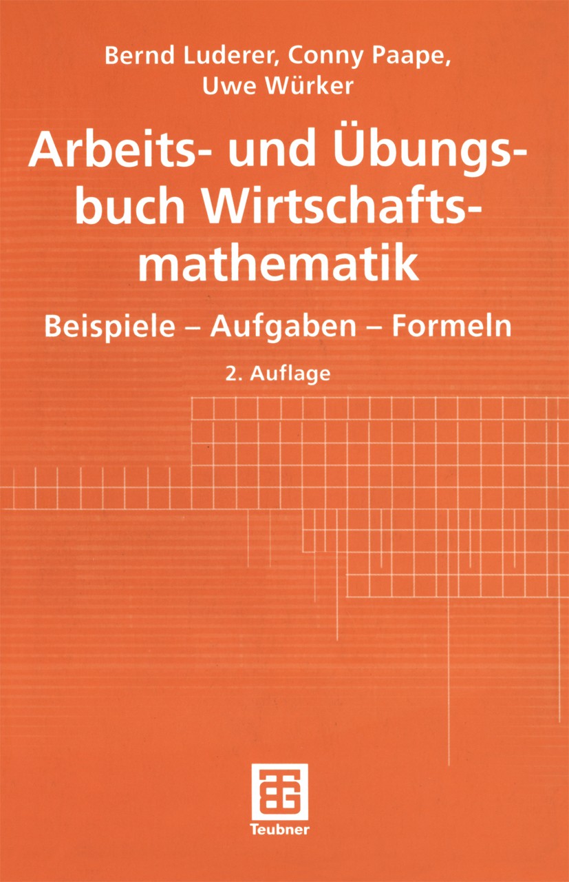 Titlebook: Arbeits- und Übungsbuch Wirtschaftsmathematik; Beispiele - Aufgaben Bernd Luderer,Conny Paape,Uwe Würker Textbook 20012nd edition Springer Titlebook: Arbeits- und Übungsbuch Wirtschaftsmathematik; Beispiele - Aufgaben Bernd Luderer,Conny Paape,Uwe Würker Textbook 20012nd edition Springer