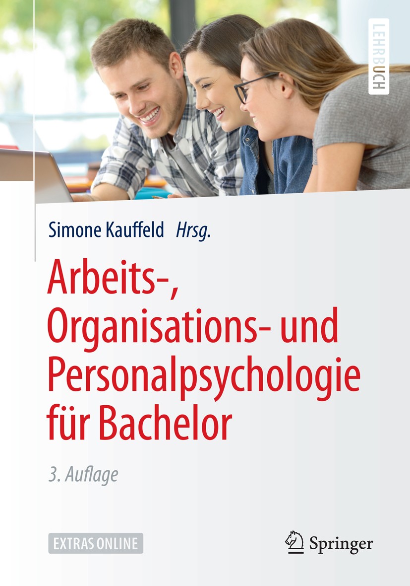 Titlebook: Arbeits-, Organisations- und Personalpsychologie für Bachelor; Simone Kauffeld Textbook 2019Latest edition Springer-Verlag GmbH Deutschlan Titlebook: Arbeits-, Organisations- und Personalpsychologie für Bachelor; Simone Kauffeld Textbook 2019Latest edition Springer-Verlag GmbH Deutschlan