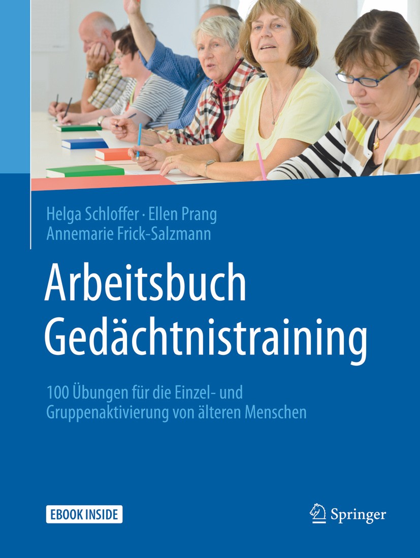 Titlebook: Arbeitsbuch Gedächtnistraining; 100 Übungen für die Helga Schloffer,Ellen Prang,Annemarie Frick-Salzma Book 2018 Springer-Verlag GmbH Deut Titlebook: Arbeitsbuch Gedächtnistraining; 100 Übungen für die Helga Schloffer,Ellen Prang,Annemarie Frick-Salzma Book 2018 Springer-Verlag GmbH Deut