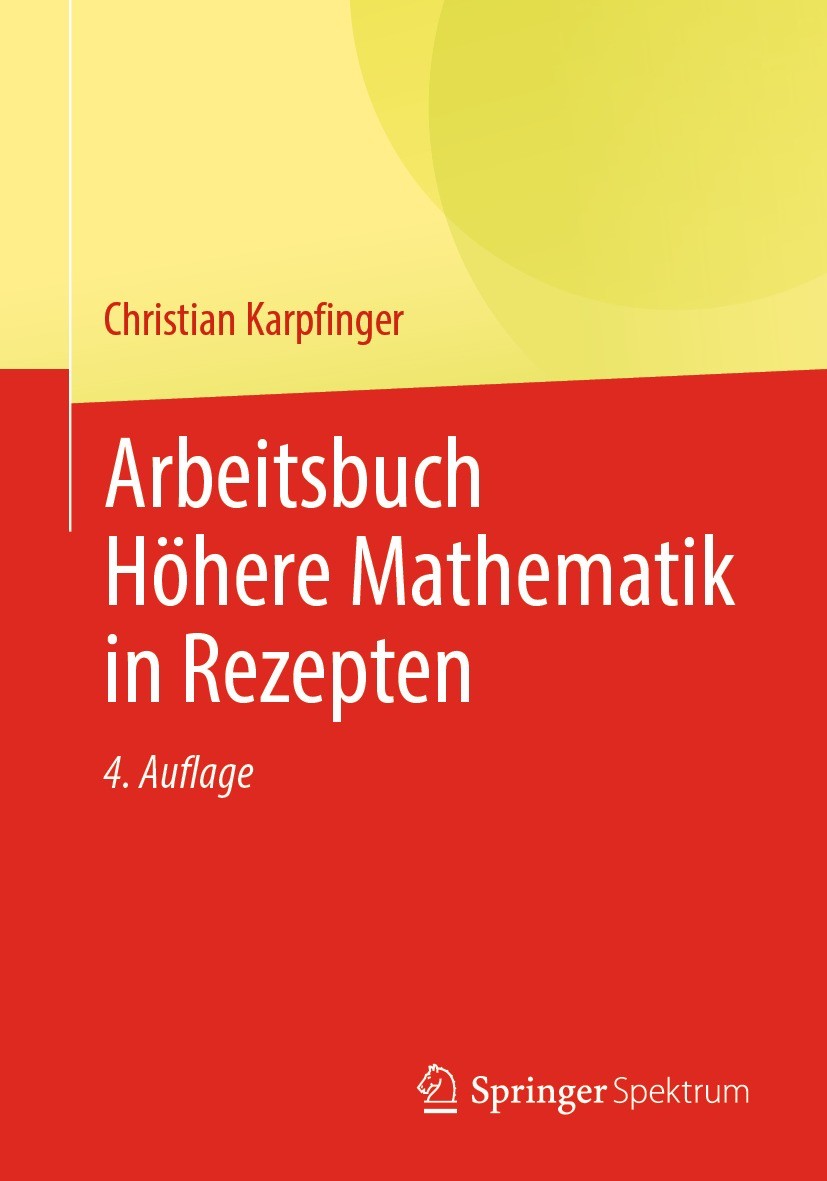Titlebook: Arbeitsbuch Höhere Mathematik in Rezepten; Christian Karpfinger Textbook 2022Latest edition Springer-Verlag GmbH Deutschland, ein Teil von Titlebook: Arbeitsbuch Höhere Mathematik in Rezepten; Christian Karpfinger Textbook 2022Latest edition Springer-Verlag GmbH Deutschland, ein Teil von