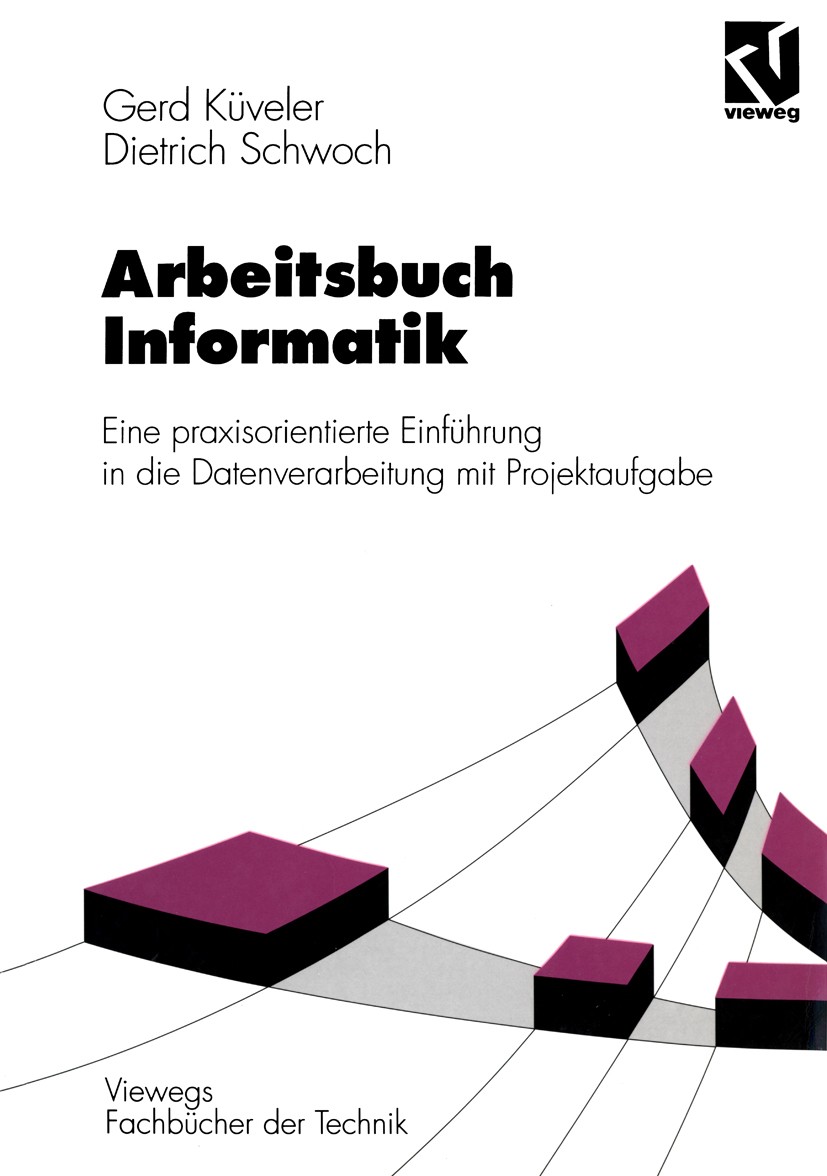Titlebook: Arbeitsbuch Informatik; Eine praxisorientier Gerd Küveler,Dietrich Schwoch Textbook 19961st edition Springer Fachmedien Wiesbaden 1996 Betr Titlebook: Arbeitsbuch Informatik; Eine praxisorientier Gerd Küveler,Dietrich Schwoch Textbook 19961st edition Springer Fachmedien Wiesbaden 1996 Betr