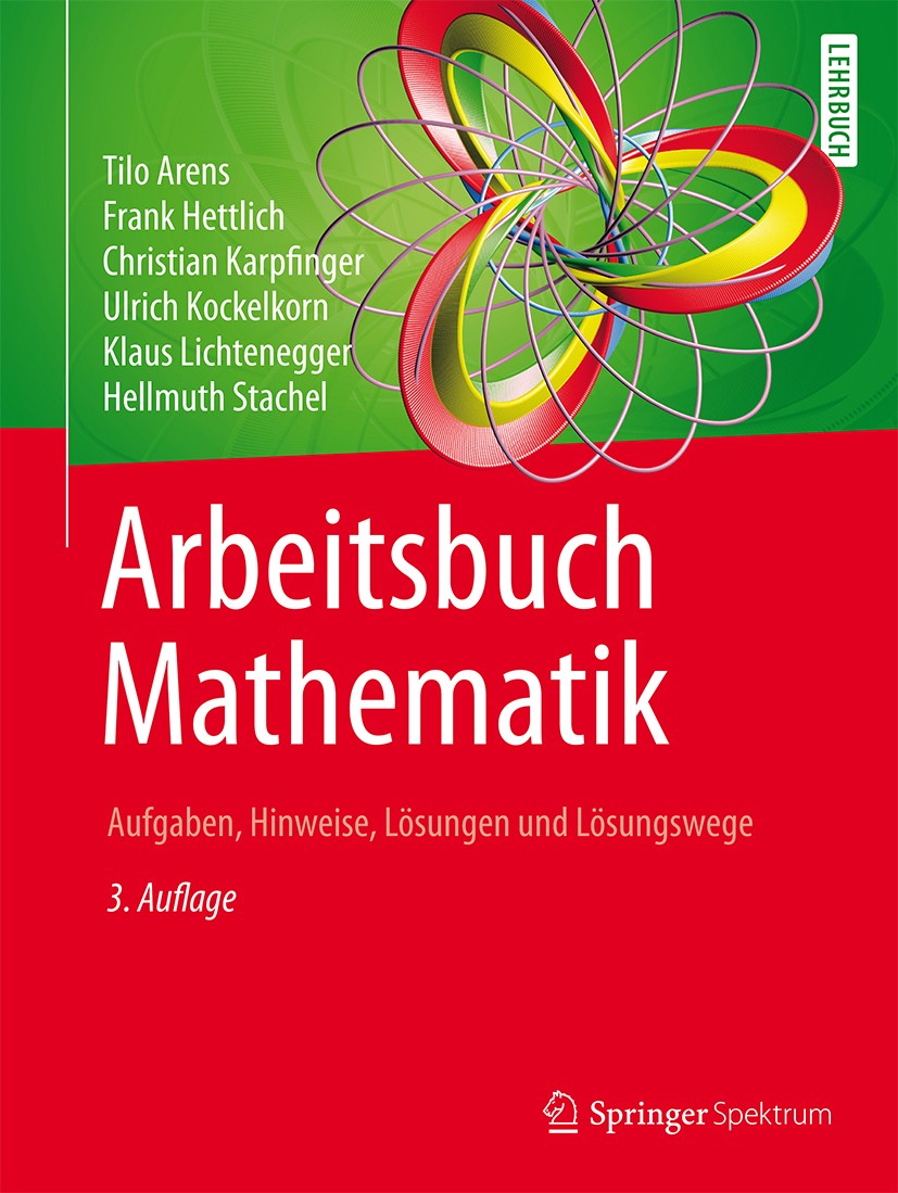 Titlebook: Arbeitsbuch Mathematik; Aufgaben, Hinweise, Tilo Arens,Frank Hettlich,Hellmuth Stachel Book 20163rd edition Springer-Verlag Berlin Heidelb Titlebook: Arbeitsbuch Mathematik; Aufgaben, Hinweise, Tilo Arens,Frank Hettlich,Hellmuth Stachel Book 20163rd edition Springer-Verlag Berlin Heidelb
