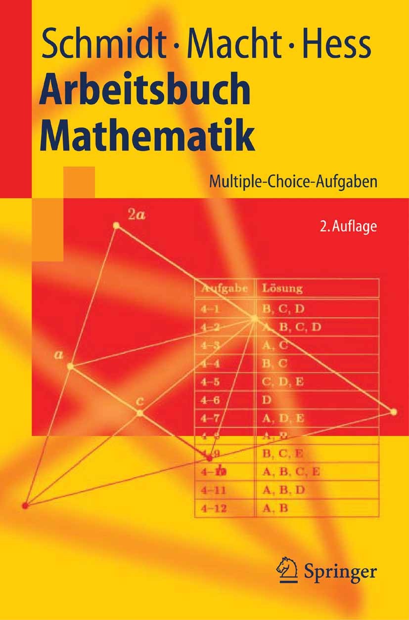 Titlebook: Arbeitsbuch Mathematik; Multiple-Choice-Aufg Klaus D. Schmidt,Wolfgang Macht,Klaus Th. Hess Textbook 2005Latest edition Springer-Verlag Ber Titlebook: Arbeitsbuch Mathematik; Multiple-Choice-Aufg Klaus D. Schmidt,Wolfgang Macht,Klaus Th. Hess Textbook 2005Latest edition Springer-Verlag Ber