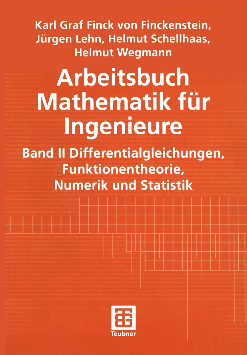 Titlebook: Arbeitsbuch Mathematik für Ingenieure; Band II: Differentia Karl Graf Finck Finckenstein,Jürgen Lehn,Helmut We Textbook 20021st edition Spr Titlebook: Arbeitsbuch Mathematik für Ingenieure; Band II: Differentia Karl Graf Finck Finckenstein,Jürgen Lehn,Helmut We Textbook 20021st edition Spr