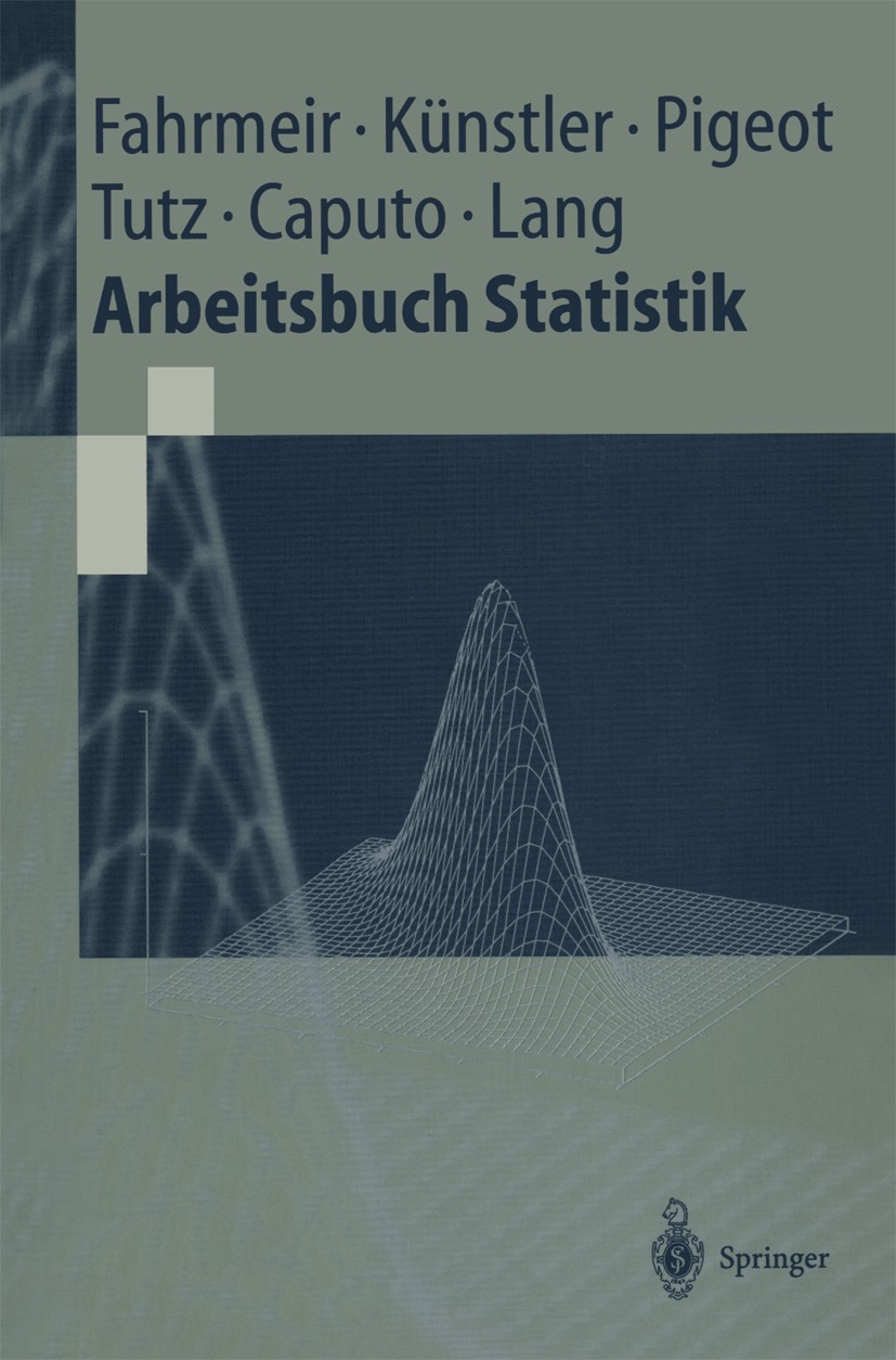 Titlebook: Arbeitsbuch Statistik; Angelika Caputo,Ludwig Fahrmeir,Gerhard Tutz Textbook 19991st edition Springer-Verlag Berlin Heidelberg 1999 Datena Titlebook: Arbeitsbuch Statistik; Angelika Caputo,Ludwig Fahrmeir,Gerhard Tutz Textbook 19991st edition Springer-Verlag Berlin Heidelberg 1999 Datena