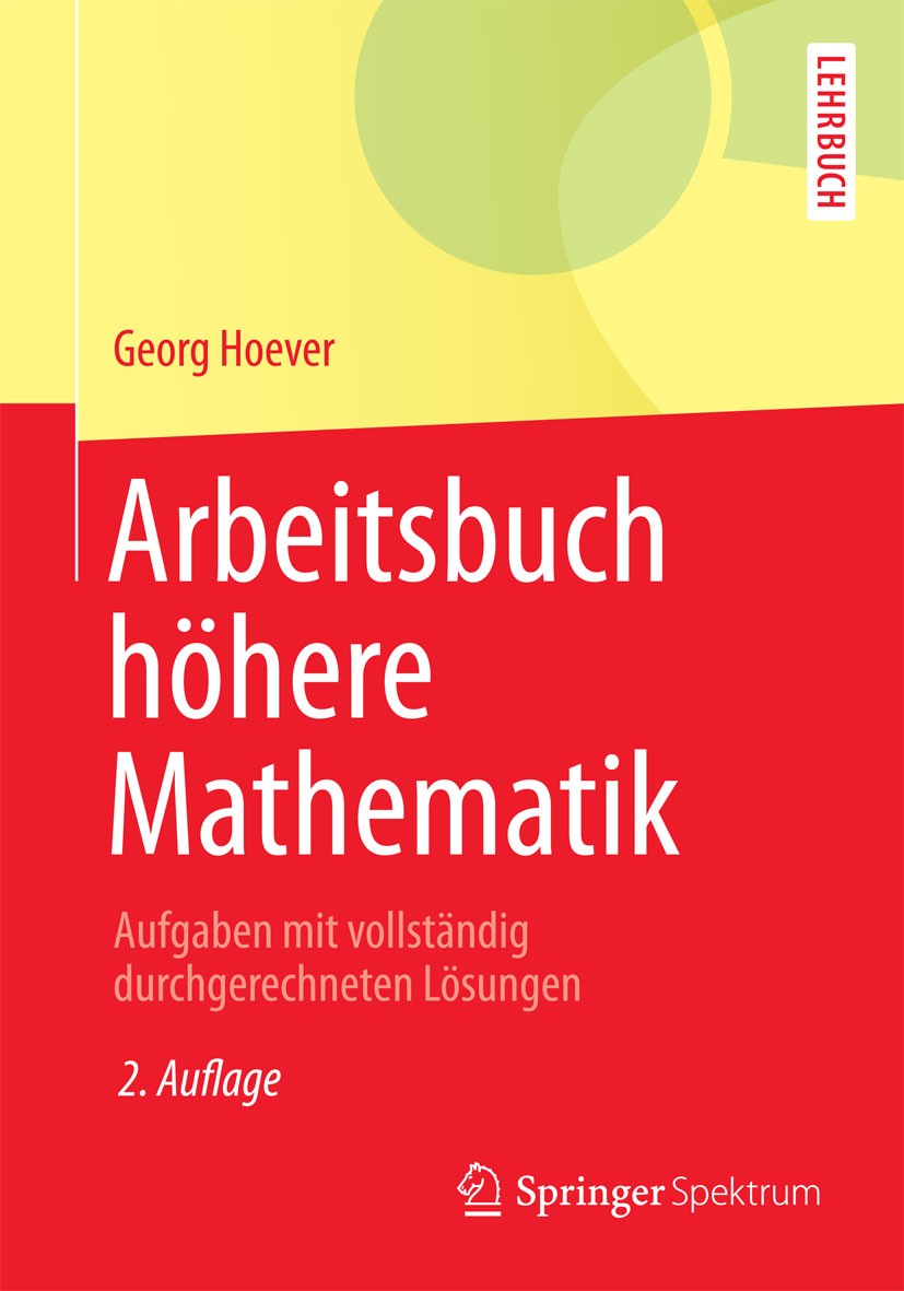 Titlebook: Arbeitsbuch höhere Mathematik; Aufgaben mit vollstä Georg Hoever Textbook 20152nd edition Springer-Verlag Berlin Heidelberg 2015 Analysis.A Titlebook: Arbeitsbuch höhere Mathematik; Aufgaben mit vollstä Georg Hoever Textbook 20152nd edition Springer-Verlag Berlin Heidelberg 2015 Analysis.A