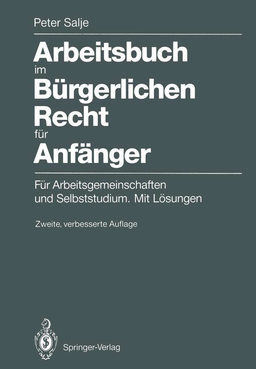 Titlebook: Arbeitsbuch im Bürgerlichen Recht für Anfänger; Für Arbeitsgemeinsch Peter Salje Textbook 1990Latest edition Springer-Verlag Berlin · Heide Titlebook: Arbeitsbuch im Bürgerlichen Recht für Anfänger; Für Arbeitsgemeinsch Peter Salje Textbook 1990Latest edition Springer-Verlag Berlin · Heide
