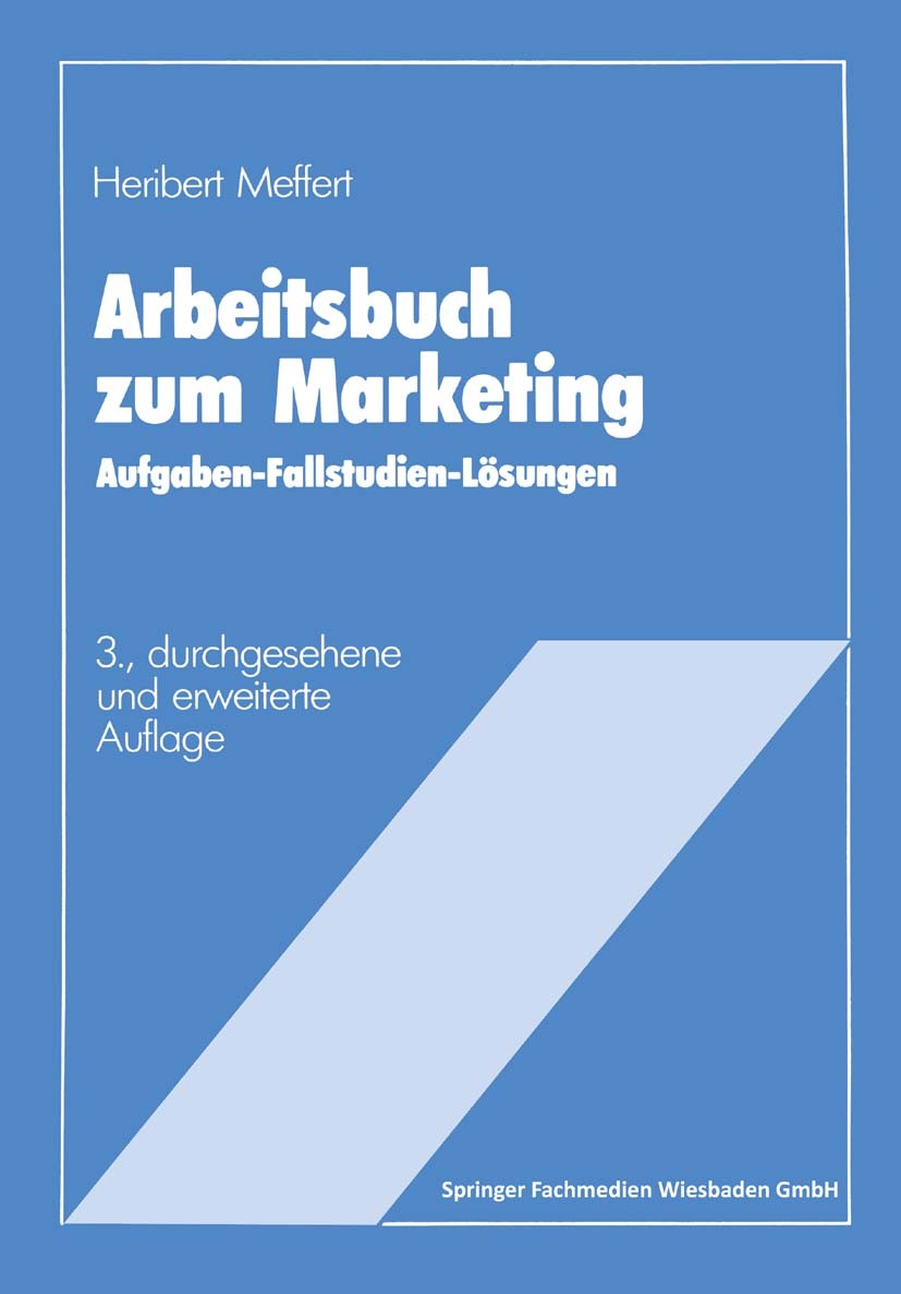 Titlebook: Arbeitsbuch zum Marketing; Heribert Meffert Book 1985Latest edition Springer Fachmedien Wiesbaden 1985 Distribution.Distributionspolitik.K Titlebook: Arbeitsbuch zum Marketing; Heribert Meffert Book 1985Latest edition Springer Fachmedien Wiesbaden 1985 Distribution.Distributionspolitik.K