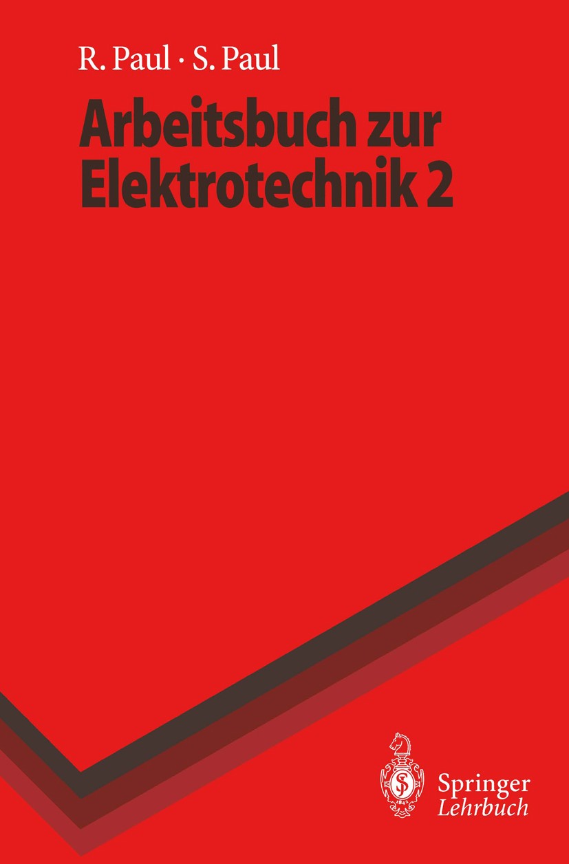 Titlebook: Arbeitsbuch zur Elektrotechnik; Reinhold Paul,Steffen Paul Textbook 1996 Springer-Verlag Berlin Heidelberg 1996 Bode-Diagramm.Drehstrom.Dr Titlebook: Arbeitsbuch zur Elektrotechnik; Reinhold Paul,Steffen Paul Textbook 1996 Springer-Verlag Berlin Heidelberg 1996 Bode-Diagramm.Drehstrom.Dr