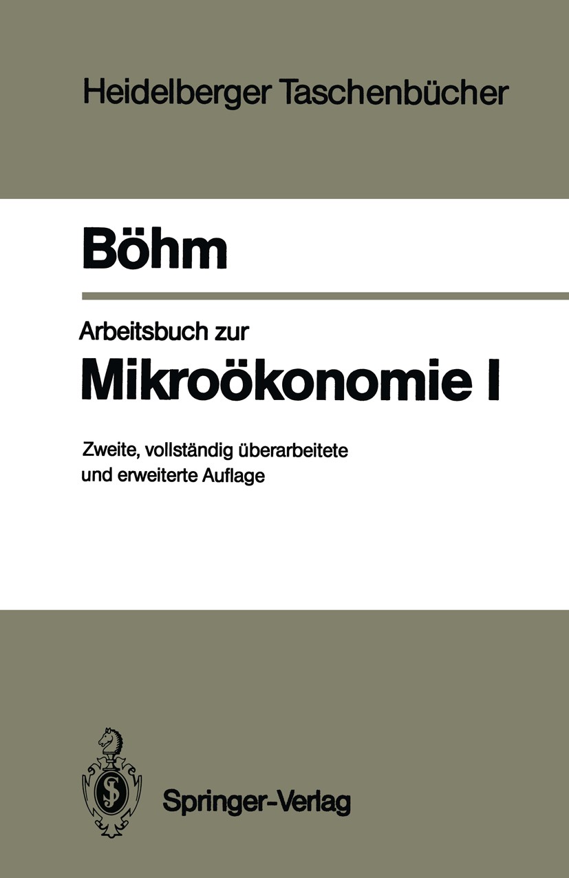 Titlebook: Arbeitsbuch zur Mikroökonomie I; Volker Böhm Textbook 19892nd edition Springer-Verlag Berlin Heidelberg 1989 Haushalt.Haushaltstheorie.Mik Titlebook: Arbeitsbuch zur Mikroökonomie I; Volker Böhm Textbook 19892nd edition Springer-Verlag Berlin Heidelberg 1989 Haushalt.Haushaltstheorie.Mik