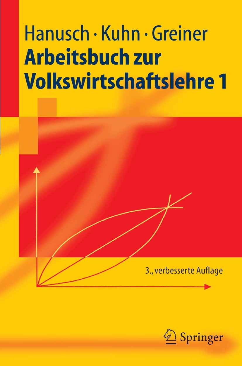 Titlebook: Arbeitsbuch zur Volkswirtschaftslehre 1; Horst Hanusch,Thomas Kuhn,Alfred Greiner Textbook 2005Latest edition Springer-Verlag Berlin Heide Titlebook: Arbeitsbuch zur Volkswirtschaftslehre 1; Horst Hanusch,Thomas Kuhn,Alfred Greiner Textbook 2005Latest edition Springer-Verlag Berlin Heide