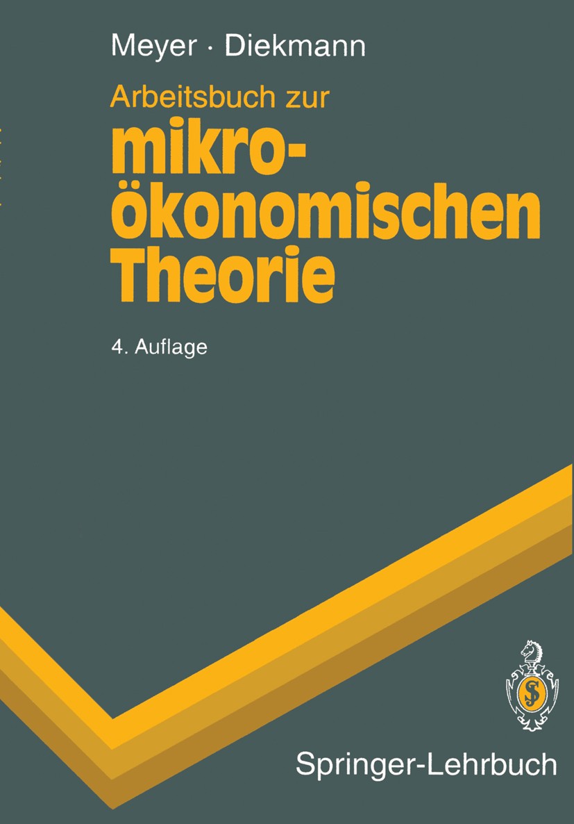 Titlebook: Arbeitsbuch zur mikroökonomischen Theorie; Ulrich Meyer,Jochen Diekmann Textbook 19954th edition Springer-Verlag Berlin Heidelberg 1995 Ha Titlebook: Arbeitsbuch zur mikroökonomischen Theorie; Ulrich Meyer,Jochen Diekmann Textbook 19954th edition Springer-Verlag Berlin Heidelberg 1995 Ha