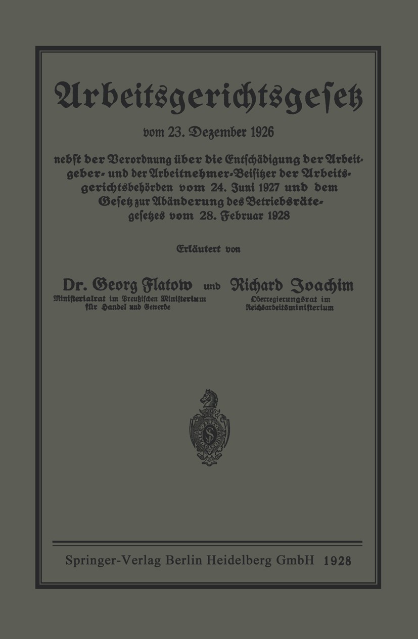 Titlebook: Arbeitsgerichtsgesetz; vom 23. Dezember 192 Georg Flatow,Richard Joachim Book 1928 Springer-Verlag Berlin Heidelberg 1928 Arbeitgeber.Arbei Titlebook: Arbeitsgerichtsgesetz; vom 23. Dezember 192 Georg Flatow,Richard Joachim Book 1928 Springer-Verlag Berlin Heidelberg 1928 Arbeitgeber.Arbei