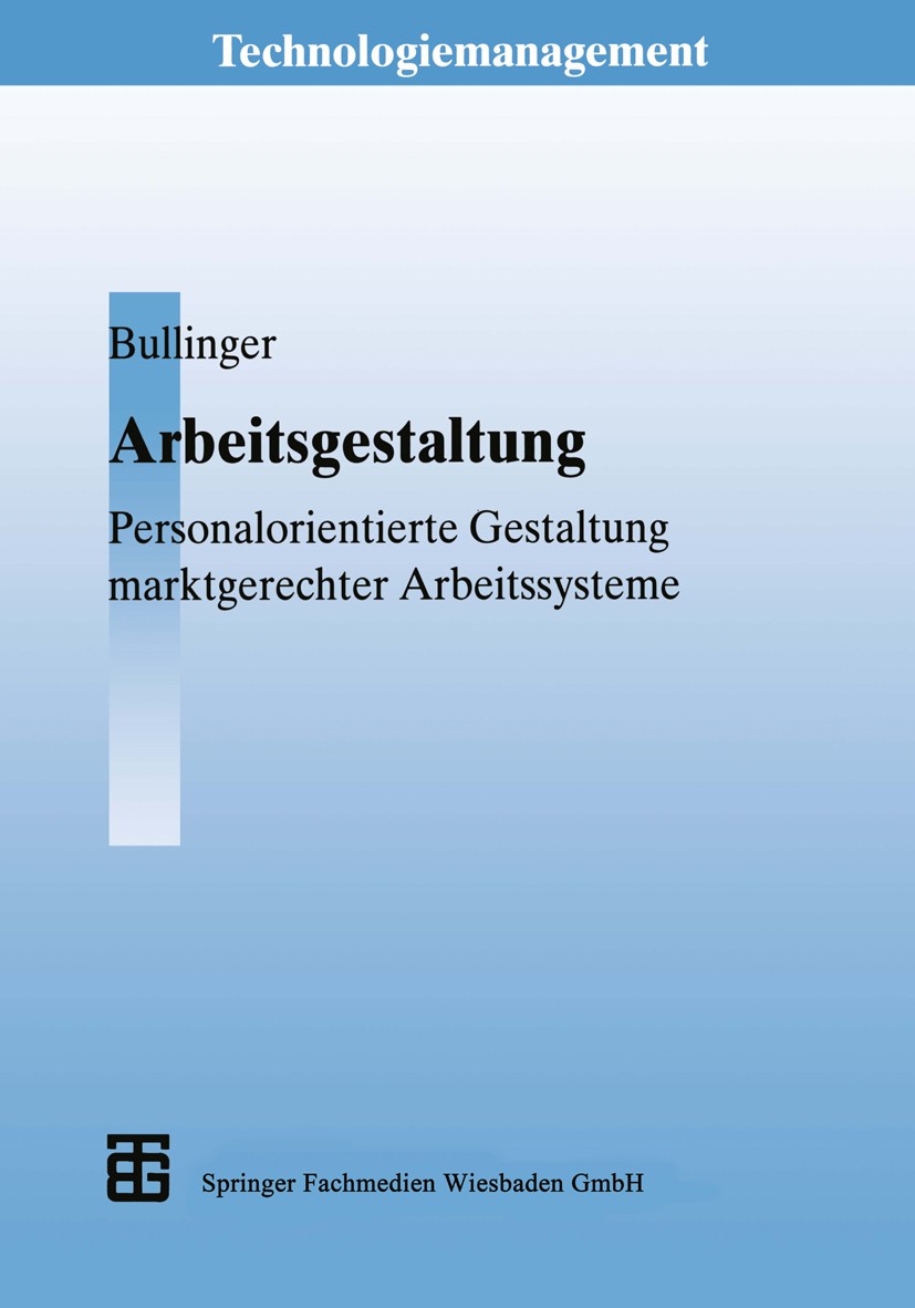 Titlebook: Arbeitsgestaltung; Personalorientierte Hans-Jörg Bullinger Textbook 1995 Springer Fachmedien Wiesbaden 1995 Arbeitssysteme.Fertigung.Manag Titlebook: Arbeitsgestaltung; Personalorientierte Hans-Jörg Bullinger Textbook 1995 Springer Fachmedien Wiesbaden 1995 Arbeitssysteme.Fertigung.Manag