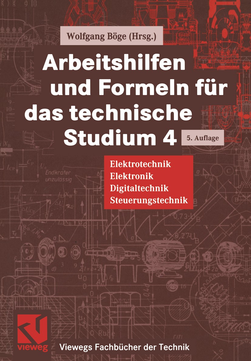 Titlebook: Arbeitshilfen und Formeln für das technische Studium; Elektrotechnik, Elek Wolfgang Böge Textbook 2001Latest edition Springer Fachmedien Wi Titlebook: Arbeitshilfen und Formeln für das technische Studium; Elektrotechnik, Elek Wolfgang Böge Textbook 2001Latest edition Springer Fachmedien Wi