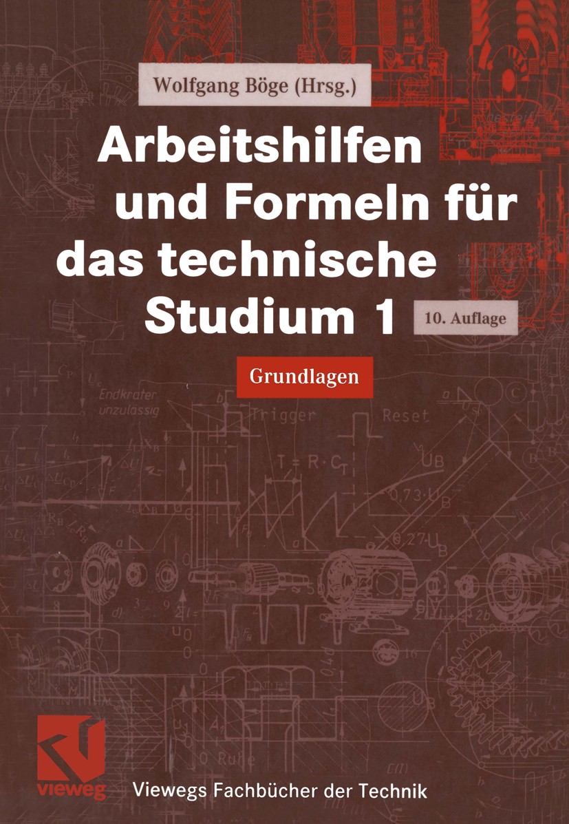 Titlebook: Arbeitshilfen und Formeln für das technische Studium 1; Grundlagen Wolfgang Böge Textbook 200010th edition Vieweg+Teubner Verlag | Springer Titlebook: Arbeitshilfen und Formeln für das technische Studium 1; Grundlagen Wolfgang Böge Textbook 200010th edition Vieweg+Teubner Verlag | Springer