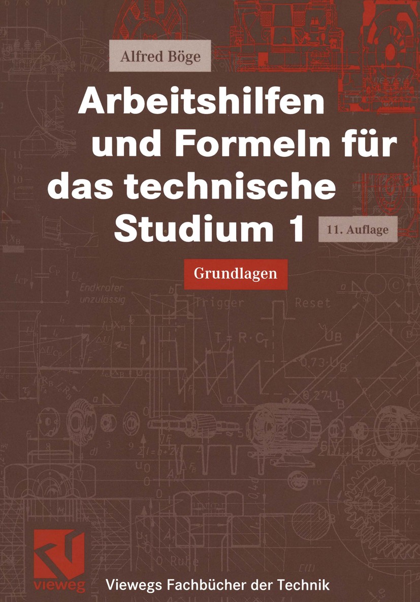 Titlebook: Arbeitshilfen und Formeln für das technische Studium 1; Grundlagen Alfred Böge,Wolfgang Böge Textbook 2003Latest edition Friedr. Vieweg & S Titlebook: Arbeitshilfen und Formeln für das technische Studium 1; Grundlagen Alfred Böge,Wolfgang Böge Textbook 2003Latest edition Friedr. Vieweg & S