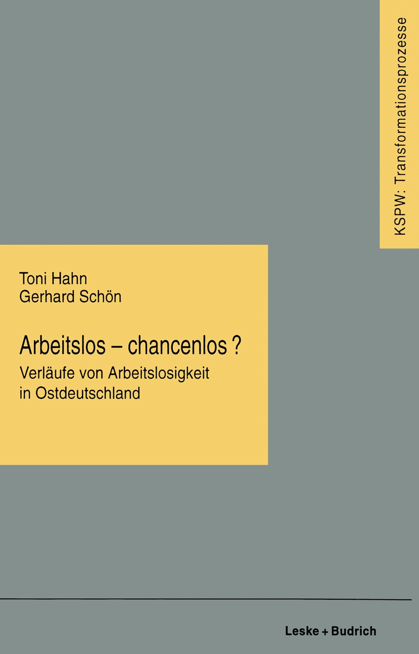 Titlebook: Arbeitslos — chancenlos?; Verläufe von Arbeits Toni Hahn,Gerhard Schön Book 1996 Springer Fachmedien Wiesbaden 1996 Arbeitsforschung.Arbeit Titlebook: Arbeitslos — chancenlos?; Verläufe von Arbeits Toni Hahn,Gerhard Schön Book 1996 Springer Fachmedien Wiesbaden 1996 Arbeitsforschung.Arbeit