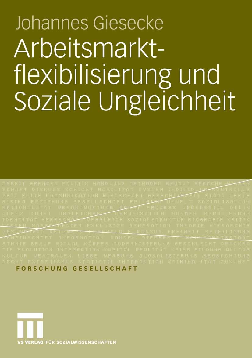 Titlebook: Arbeitsmarktflexibilisierung und Soziale Ungleichheit; Sozio-ökonomische Ko Johannes Giesecke Book 2006 VS Verlag für Sozialwissenschaften Titlebook: Arbeitsmarktflexibilisierung und Soziale Ungleichheit; Sozio-ökonomische Ko Johannes Giesecke Book 2006 VS Verlag für Sozialwissenschaften